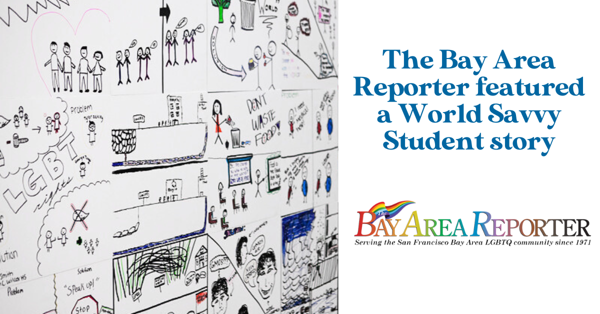 The Bay Area Reporter featured a World Savvy Student story